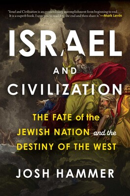Does Israel’s Destiny Depend on the West or Vice-Versa?: A Review of Josh Hammer’s New Book, Israel & Civilization: The Fate of the Jewish Nation and the Destiny of the West